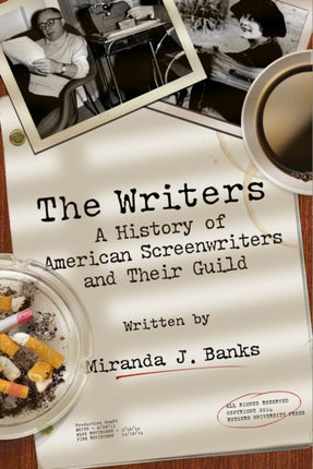 The Writers: A History of American Screenwriters and Their Guild