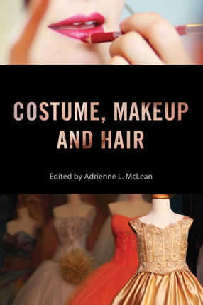 Costume Makeup and Hair Behind the Silver Screen