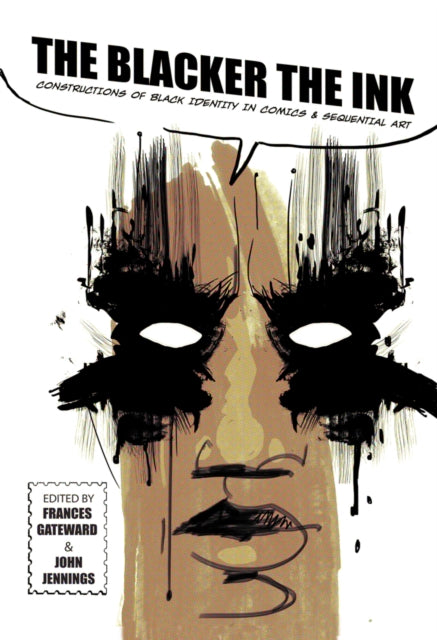 The Blacker the Ink Constructions of Black Identity in Comics and Sequential Art