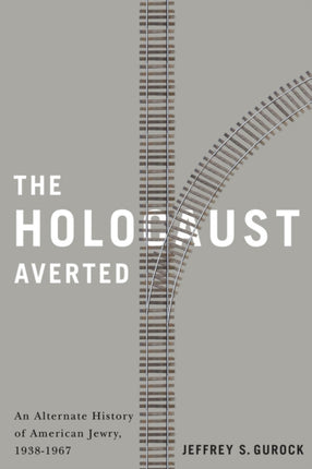 The Holocaust Averted: An Alternate History of American Jewry, 1938-1967