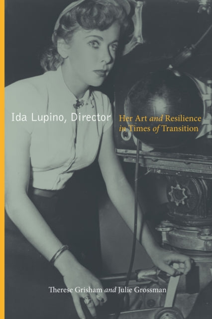 Ida Lupino Director Her Art and Resilience in