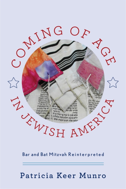 Coming of Age in Jewish America Bar and Bat Mitzvah Reinterpreted