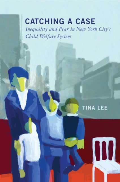 Catching a Case Inequality and Fear in New York Citys Child Welfare System