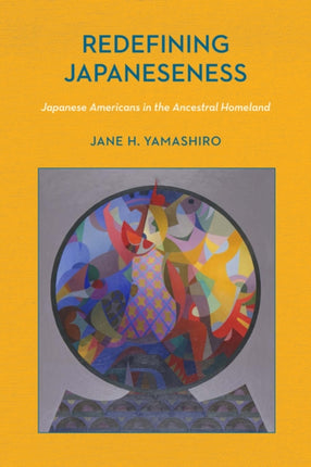 Redefining Japaneseness  Japanese Americans in the Ancestral Homeland