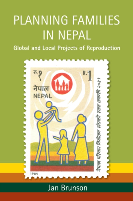 Planning Families in Nepal Global and Local Projects of Reproduction