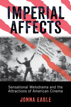 Imperial Affects Sensational Melodrama and the