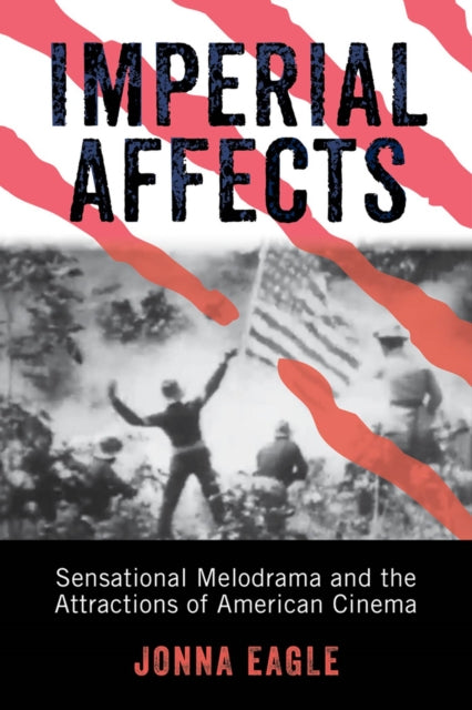 Imperial Affects Sensational Melodrama and the