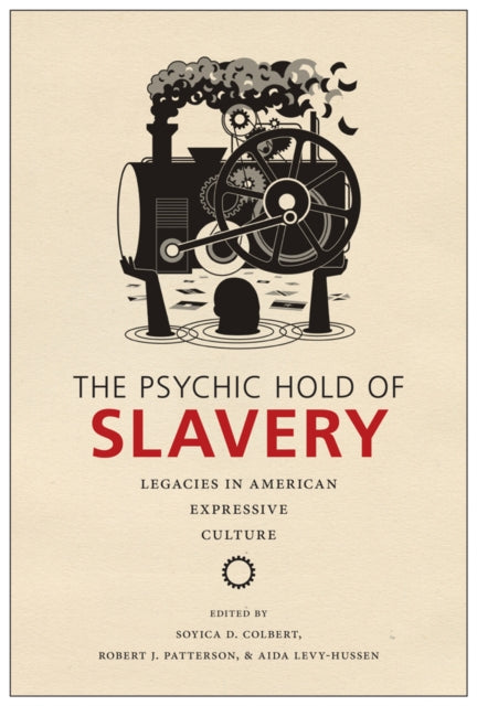 The Psychic Hold of Slavery Legacies in American Expressive Culture