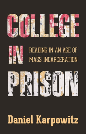 College in Prison Reading in an Age of Mass