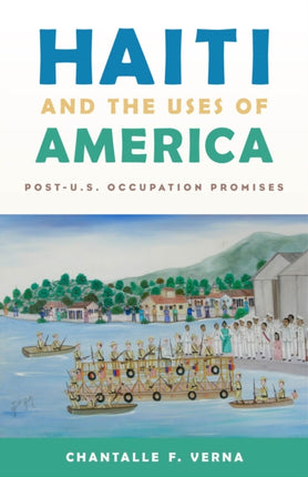 Haiti and the Uses of America PostUS Occupation