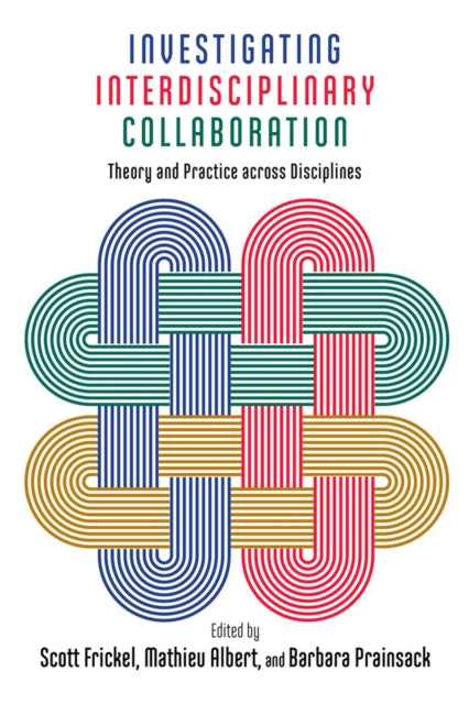 Investigating Interdisciplinary Collaboration: Theory and Practice across Disciplines