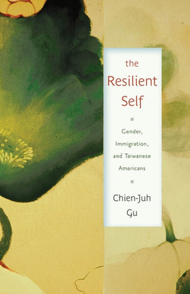The Resilient Self  Gender Immigration and