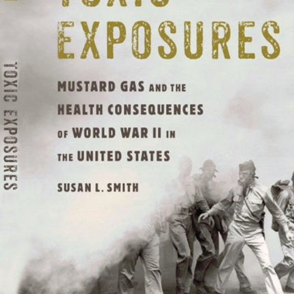 Toxic Exposures: Mustard Gas and the Health Consequences of World War II in the United States