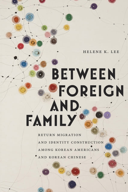 Between Foreign and Family  Return Migration and