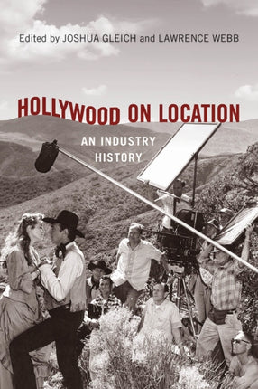 Hollywood on Location: An Industry History