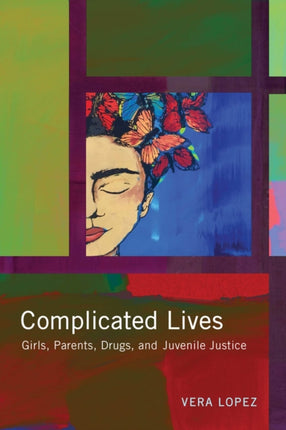 Complicated Lives Girls Parents Drugs and