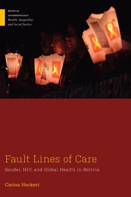 Fault Lines of Care: Gender, HIV, and Global Health in Bolivia