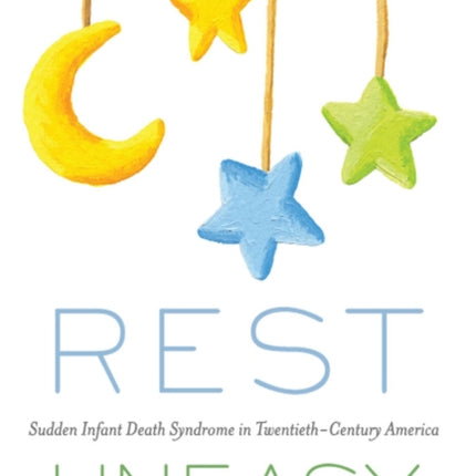 Rest Uneasy  Sudden Infant Death Syndrome in