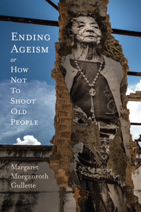 Ending Ageism or How Not to Shoot Old People