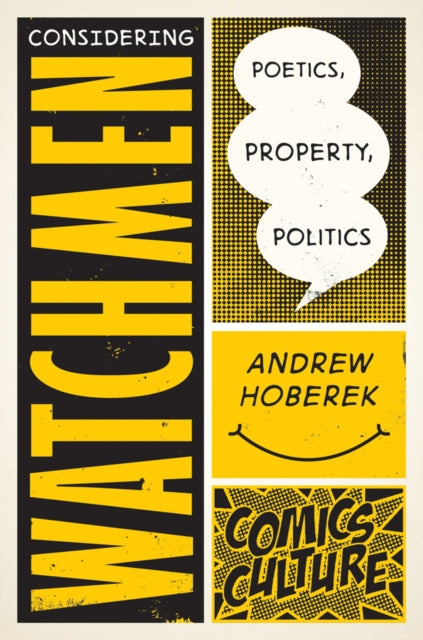 Considering Watchmen: Poetics, Property, Politics: New edition with full color illustrations