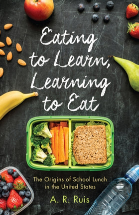 Eating to Learn Learning to Eat The Origins of School Lunch in the United States Critical Issues in Health and Medicine