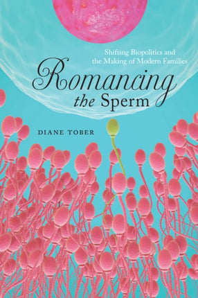 Romancing the Sperm  Shifting Biopolitics and the