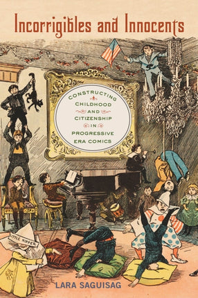 Incorrigibles and Innocents  Constructing
