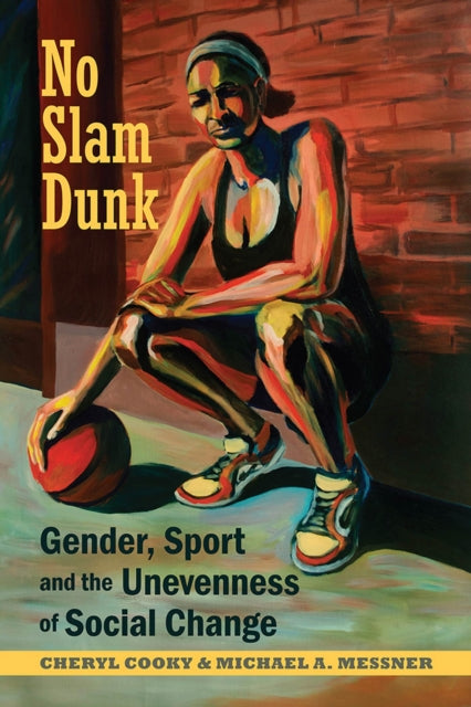 No Slam Dunk: Gender, Sport and the Unevenness of Social Change