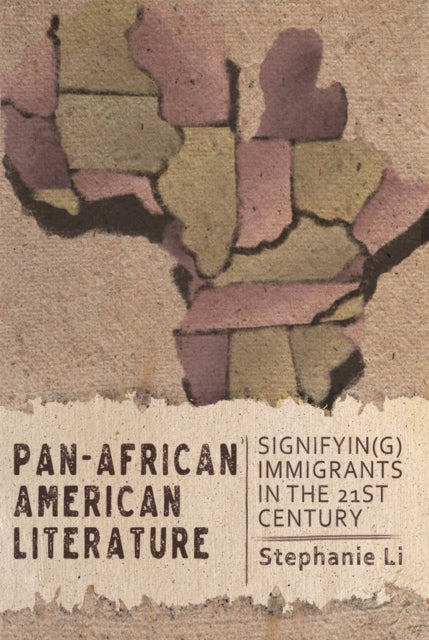 Pan–African American Literature: Signifyin(g) Immigrants in the Twenty-First Century