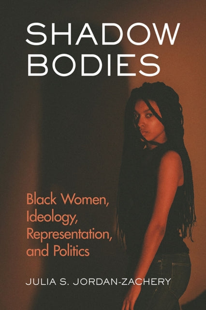 Shadow Bodies Black Women Ideology Representation