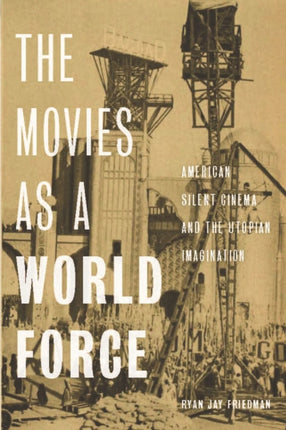 The Movies as a World Force  American Silent