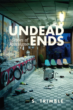 Undead Ends  Stories of Apocalypse
