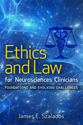 Ethics and Law for Neurosciences Clinicians  Foundations and Evolving Challenges