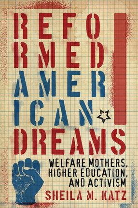 Reformed American Dreams  Welfare Mothers Higher