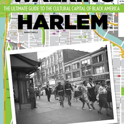 Walking Harlem: The Ultimate Guide to the Cultural Capital of Black America