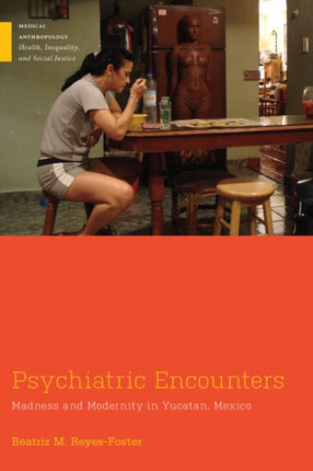 Psychiatric Encounters  Madness and Modernity in