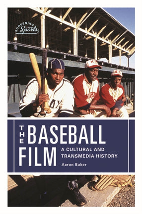 The Baseball Film: A Cultural and Transmedia History