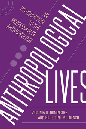 Anthropological Lives  An Introduction to the