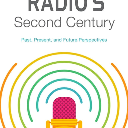 Radios Second Century Past Present and Future