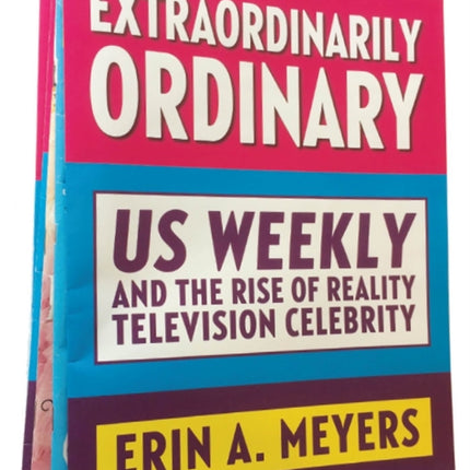 Extraordinarily Ordinary Us Weekly and the Rise