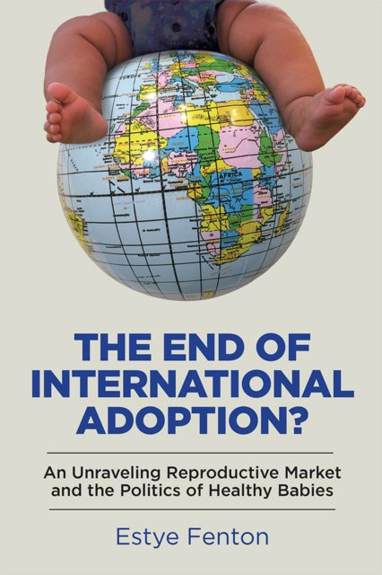 The End of International Adoption  An Unraveling
