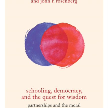 Schooling, Democracy, and the Quest for Wisdom: Partnerships and the Moral Dimensions of Teaching