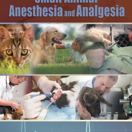 Small Animal Anesthesia and Analgesia
