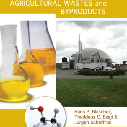 Biofuels from Agricultural Wastes and Byproducts