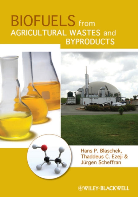 Biofuels from Agricultural Wastes and Byproducts