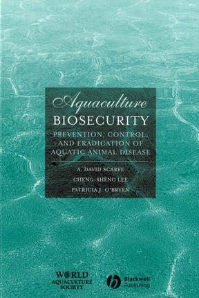 Aquaculture Biosecurity: Prevention, Control, and Eradication of Aquatic Animal Disease