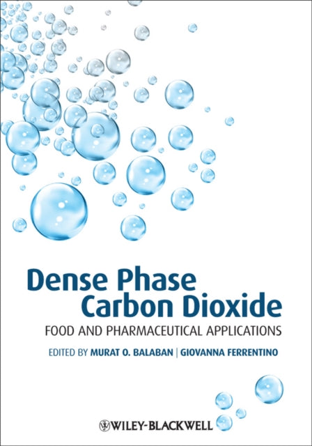 Dense Phase Carbon Dioxide: Food and Pharmaceutical Applications