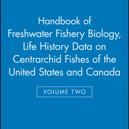 Handbook of Freshwater Fishery Biology, Life History Data on Centrarchid Fishes of the United States and Canada