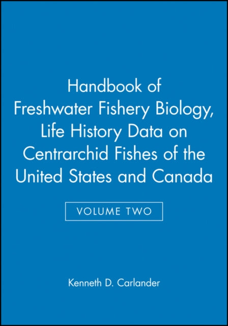 Handbook of Freshwater Fishery Biology, Life History Data on Centrarchid Fishes of the United States and Canada