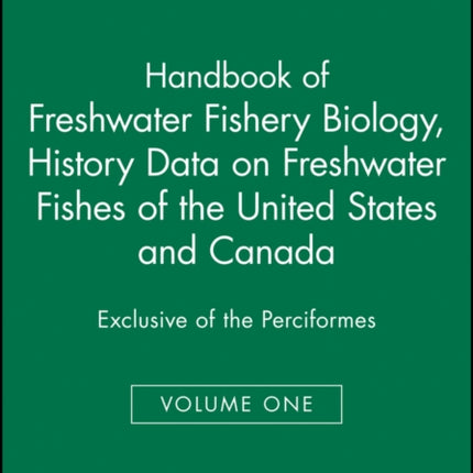 Handbook of Freshwater Fishery Biology, Life History Data on Freshwater Fishes of the United States and Canada, Exclusive of the Perciformes